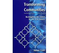 Transforming Communities: Re-imagining the Church for the 21st Century