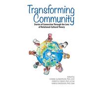 Transforming Community: Stories of Connection Through the Lens of Relational-Cultural Theory