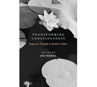 Transforming Consciousness: Yogacara Thought In Modern China