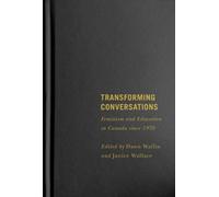 Transforming Conversations : Feminism and Education in Canada since 1970