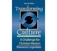 Transforming Culture: A Challenge for Christian Mission