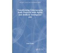 Transforming Cybersecurity Audit Practices with Agility and Artificial Intelligence (AI) (Security, Audit and Leadership Series)