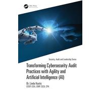 Transforming Cybersecurity Audit Practices with Agility and Artificial Intelligence (AI) (Security, Audit and Leadership Series)