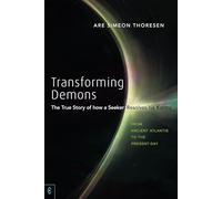 Transforming Demons: The True Story of how a Seeker Resolves his Karma - From Ancient Atlantis to the Present-day