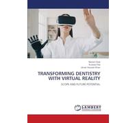 Transforming Dentistry with Virtual Reality: SCOPE AND FUTURE POTENTIAL