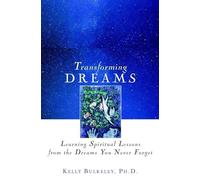 Transforming Dreams: Learning Spiritual Lessons from the Dreams You Never Forget