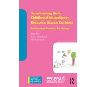 Transforming Early Childhood Education in Resource-Scarce Contexts : Participatory Research for Change