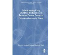 Transforming Early Childhood Education in Resource Scarce Contexts: Participatory Research for Change (Towards an Ethical Praxis in Early Childhood)