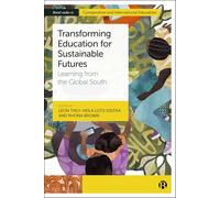 Transforming Education for Sustainable Futures: Learning from the Global South (Bristol Studies in Comparative and International Education)
