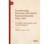 Transforming Education with India's National Education Policy 2020: Strategies, Innovations, and Future Prospects