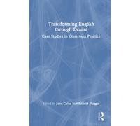 Transforming English through Drama : Case Studies in Classroom Practice