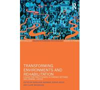 Transforming Environments and Rehabilitation: A Guide for Practitioners in Forensic Settings and Criminal Justice (Issues in Forensic Psychology)