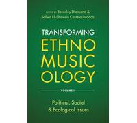 Transforming Ethnomusicology Volume II: Political, Social & Ecological Issues: 2