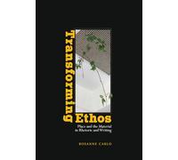 Transforming Ethos: Place and the Material in Rhetoric and Writing