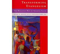 Transforming Evangelism: The Wesleyan Way of Sharing Faith