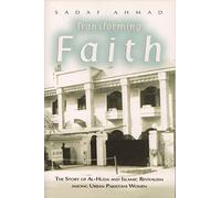 Transforming Faith: The Story of Al-Huda and Islamic Revivalism Among Urban Pakistani Women (Gender and Globalization)