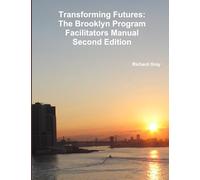 Transforming Futures: The Brooklyn Program Facilitators ManualSecond Edition.