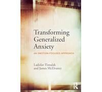 Transforming Generalized Anxiety: An emotion-focused approach