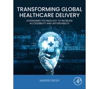 Transforming Global Healthcare Delivery : Leveraging Technology to Increase Accessibility and Affordability