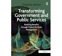 Transforming Government and Public Services: Realising Benefits through Project Portfolio Management