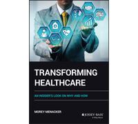 Transforming Healthcare : An Insider's Look on Why and How