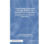 Transforming Healthcare Through Inspired and Enabled Lean Leadership: Making the Case for Continuous Improvement