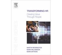Transforming HR: Creating value through people (The HR Series) by Martin Reddington (2005-03-05)