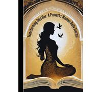 Transforming Into Her: A Proverbs Woman Daily Journal: Faith & Reflection Journey