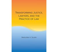 Transforming Justice, Lawyers, and the Practice of Law