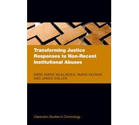 Transforming Justice Responses to Non-Recent Institutional Abuses (Clarendon Studies in Criminology)