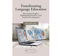 Transforming Language Education: Theoretical Insights, Multimodal Practices, and Teacher Development