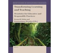Transforming Learning and Teaching: Heuristics for Educative and Responsible Practices: 73 (Bold Visions in Educational Research, 73)