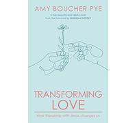 Transforming Love: How Friendship with Jesus Changes Us