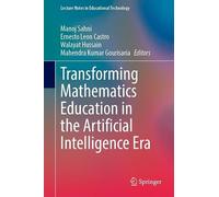Transforming Mathematics Education in the Artificial Intelligence Era (Lecture Notes in Educational Technology)