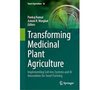 Transforming Medicinal Plant Agriculture: Implementing Soil-less Systems and AI Innovations for Smart Farming (Smart Agriculture, 16)