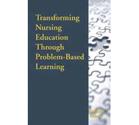 Transforming Nursing Education Through Problem-Based Learning: .