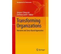Transforming Organizations: Narrative and Story-Based Approaches (Management for Professionals)