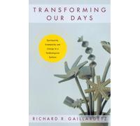 Transforming Our Days: Spirituality, Community and Liturgy in a Technical Culture