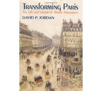 Transforming Paris: Life and Labours of Baron Haussmann