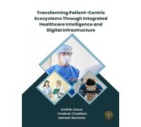 TRANSFORMING PATIENTCENTRIC ECOSYSTEMS THROUGH INTEGRATED HEALTHCARE INTELLIGENCE AND DIGITAL INFRASTRUCTURE