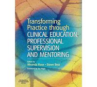 Transforming Practice Through Clinical Education, Professional Supervision and Mentoring