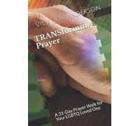 TRANSforming Prayer: A 31-Day Prayer Walk for Your LGBTQ Loved One