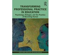 Transforming Professional Practice in Education: Psychology, Dialogue, and the Practice of Becoming Human