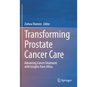 Transforming Prostate Cancer Care: Advancing Cancer Treatment with Insights from Africa