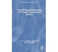 Transforming Relationships in Forensic Psychological Practice (Issues in Forensic Psychology)