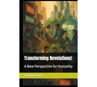 Transforming Revelations!: A New Perspective for Humanity (The White Smoke of Divine Guidance)