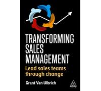 Transforming Sales Management: Lead Sales Teams Through Change