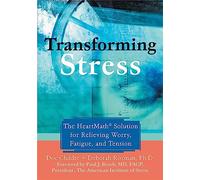 Transforming Stress: The Heartmath Solution for Relieving Worry, Fatigue, and Tension