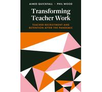 Transforming Teacher Work : Teacher Recruitment and Retention After the Pandemic