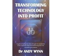 Transforming Technology into Profit: A guide to leading new ideas through the complexities of the corporate world and transforming them into successful new products